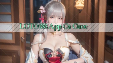 loto188 app ca cuoc
