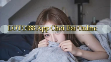 loto188 app chơi bài online
