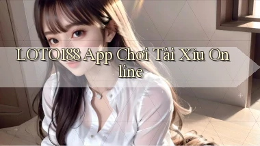 loto188 app chơi tài xỉu online