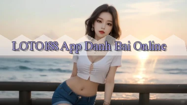 loto188 app danh bai online