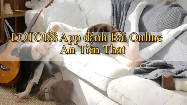 loto188 app đánh bài online an tiền that