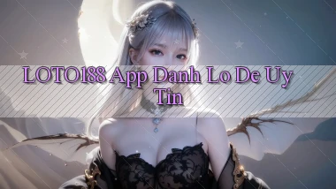 loto188 app đánh lô de uy tín