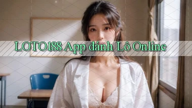 loto188 app đánh lô online