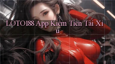 loto188 app kiếm tiền tài xỉu