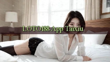 loto188 app taixiu