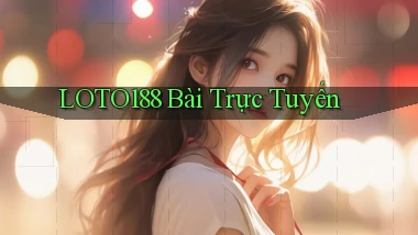 loto188 bài trực tuyến