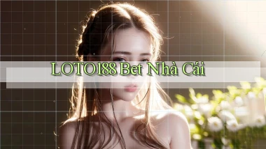 loto188 bet nhà cái