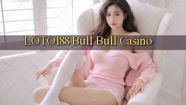 loto188 bull bull casino