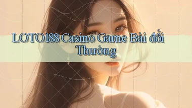 loto188 casino game bài đổi thưởng