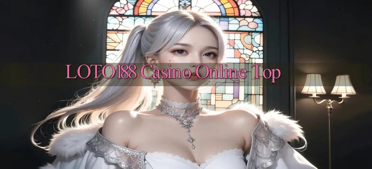 loto188 casino online top