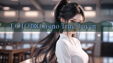 loto188 casino trực tuyến