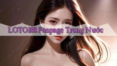 loto188 fanpage trong nước
