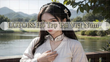 loto188 hỗ trợ tại việt nam