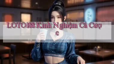 loto188  kinh nghiệm cá cược