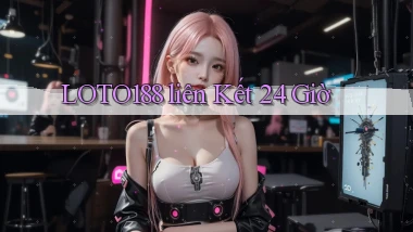 loto188 liên kết 24 giờ