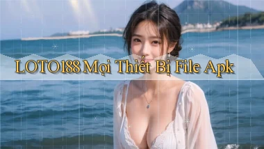loto188 mọi thiết bị file apk