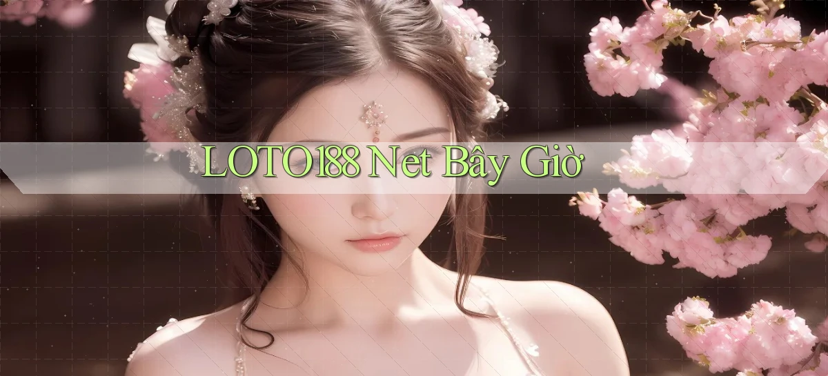 loto188 net bây giờ