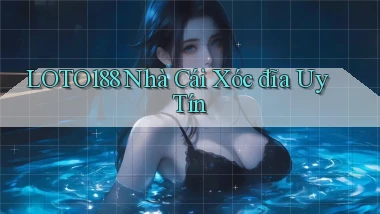 loto188  nhà cái xóc đĩa uy tín