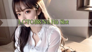 loto188  nổ hủ slot
