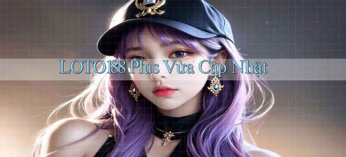 loto188 plus vừa cập nhật