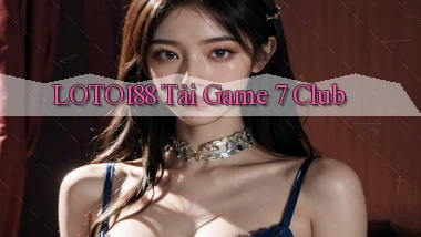 loto188  tải game 7 club