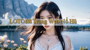 loto188  trang web nổ hũ