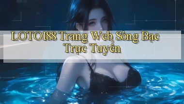 loto188  trang web sòng bạc trực tuyến