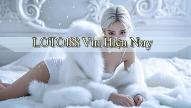 loto188 vin hiện nay