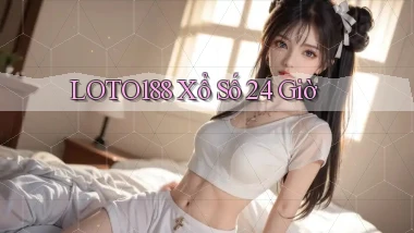 loto188 xổ số 24 giờ