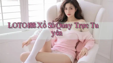 loto188 Xổ số quay trực tuyến