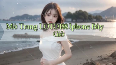 mở trang loto188 iphone bây giờ