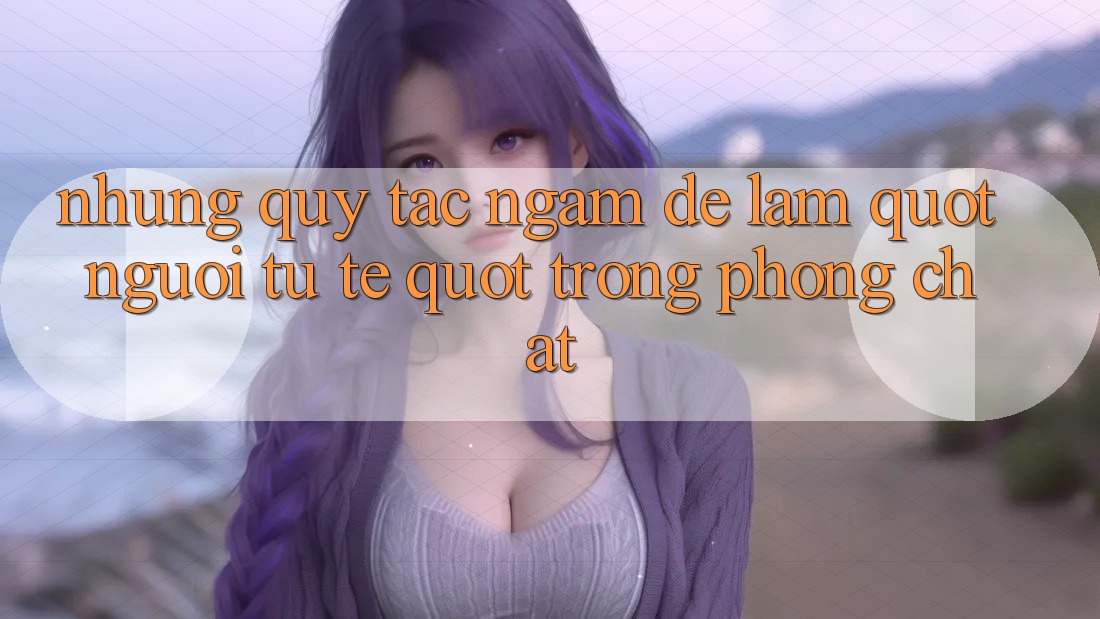 Những quy tắc ngầm để làm " người tử tế" trong phòng chat Những quy tắc ngầm để làm " người tử tế" trong phòng chat