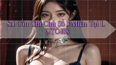soi cầu ghi chú số 3 miền tại loto188
