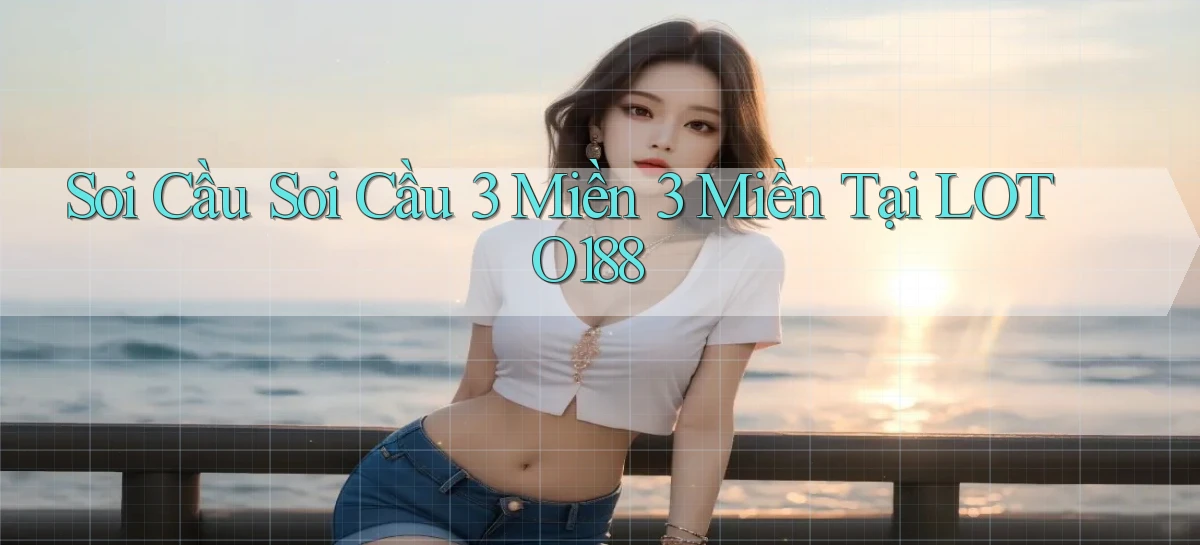soi cầu soi cầu 3 miền 3 miền tại loto188