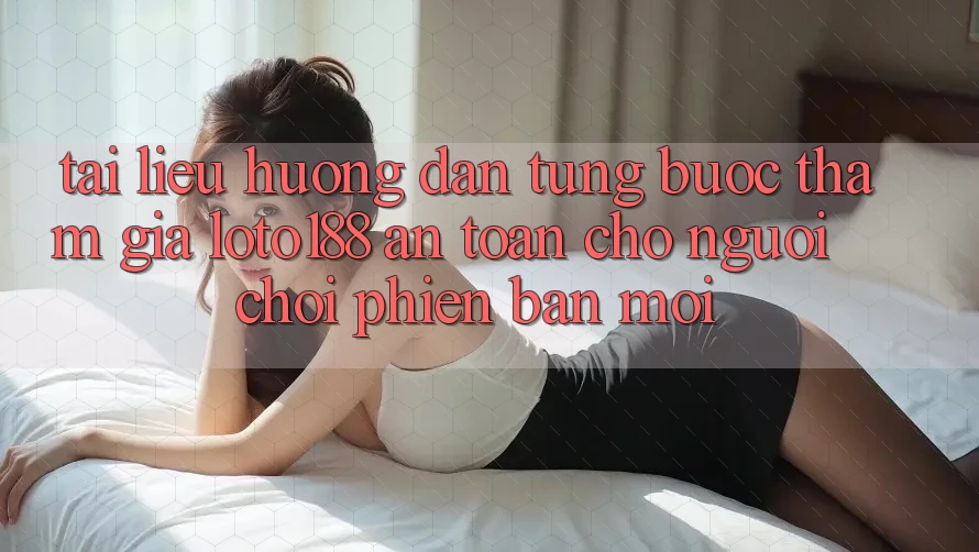 Tài liệu hướng dẫn Từng Bước Tham Gia Loto188 An Toàn Cho Người chơi Phiên bản mới Tài liệu hướng dẫn Từng Bước Tham Gia Loto188 An Toàn Cho Người chơi Phiên bản mới