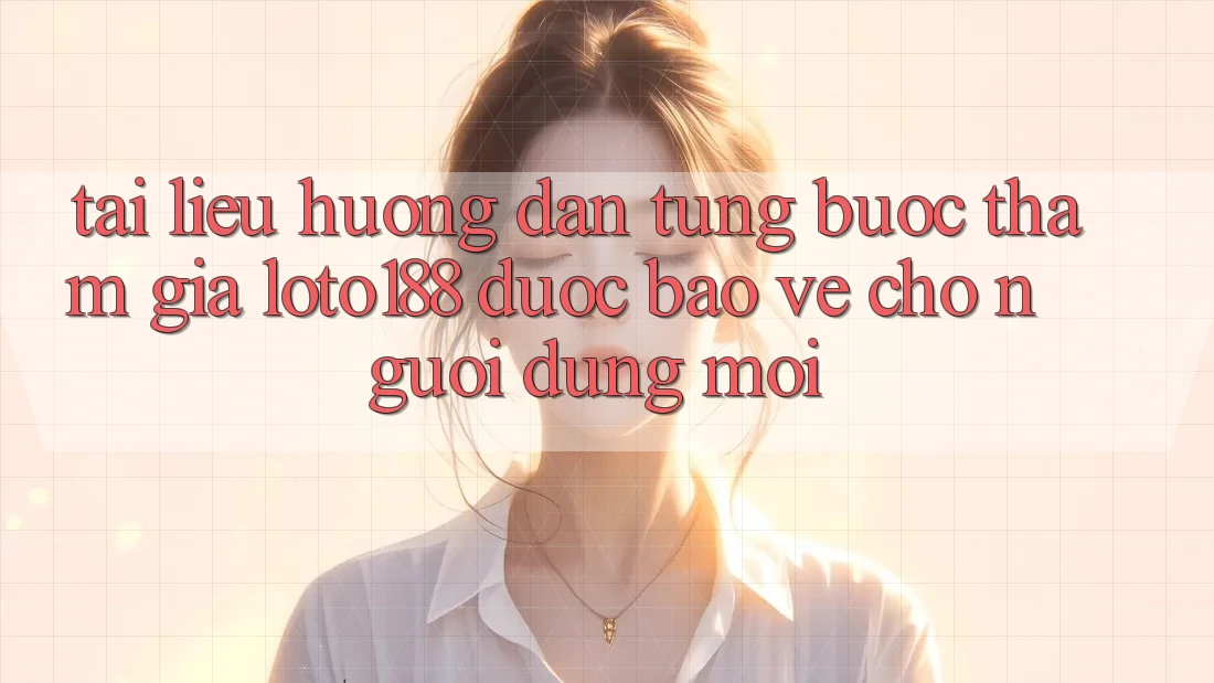Tài liệu hướng dẫn Từng Bước Tham Gia Loto188 Được bảo vệ Cho Người dùng Mới Tài liệu hướng dẫn Từng Bước Tham Gia Loto188 Được bảo vệ Cho Người dùng Mới