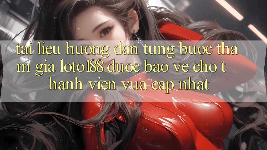 Tài liệu hướng dẫn Từng Bước Tham Gia Loto188 Được bảo vệ Cho Thành Viên Vừa cập nhật Tài liệu hướng dẫn Từng Bước Tham Gia Loto188 Được bảo vệ Cho Thành Viên Vừa cập nhật