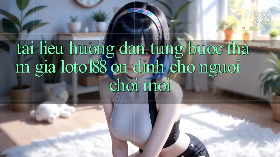 Tài liệu hướng dẫn Từng Bước Tham Gia Loto188 Ổn định Cho Người chơi Mới Tài liệu hướng dẫn Từng Bước Tham Gia Loto188 Ổn định Cho Người chơi Mới