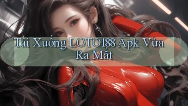 tải xuống loto188 apk vừa ra mắt