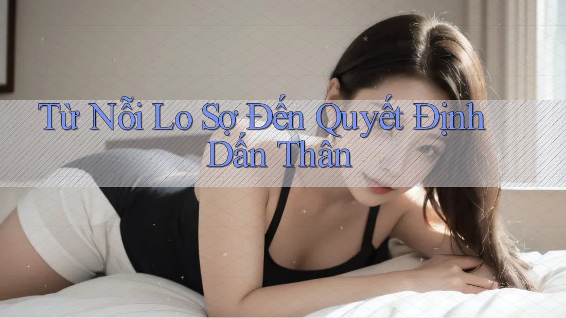 Từ Nỗi Lo Sợ Đến Quyết Định Dấn Thân